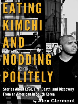 cover image of Eating Kimchi and Nodding Politely